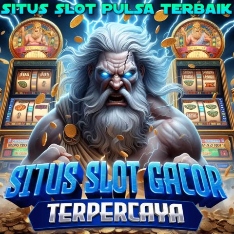 SLOT PULSA : Daftar Situs Slot Deposit Pulsa Telkomsel 10K Bebas Potongan